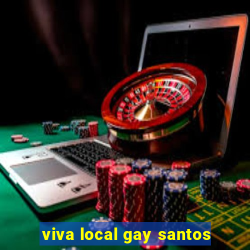 viva local gay santos